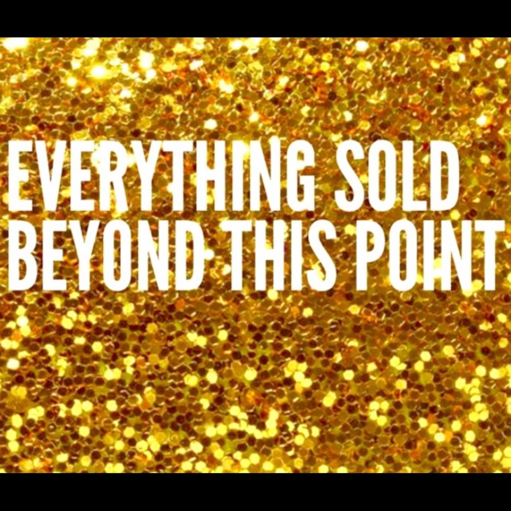 Everything SOLD beyond this point